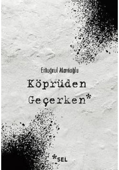 Köprüden Geçerken - Ertuğrul Mavioğlu - Sel Yayıncılık
