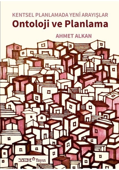 Kentsel Planlamada Yeni Arayışlar / Ahmet Alkan