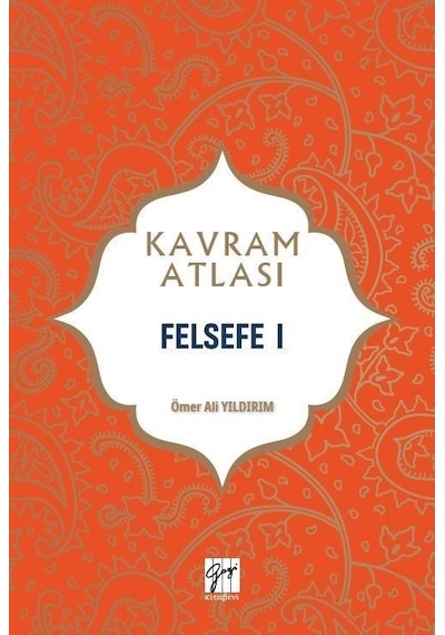 Kavram Atlası / Felsefe 1 / Ömer Ali Yıldırım