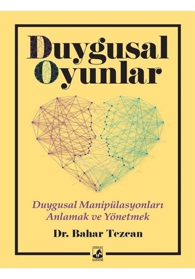 Duygusal Oyunlar: Duygusal Manipülasyonları Anlamak ve Yönetmek - Bahar Tezcan - Küsurat