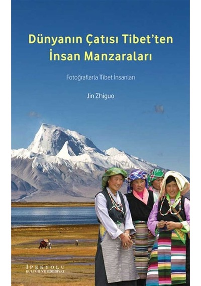Dünyanın Çatısı Tibet'ten İnsan Manzaraları / Jin Zhiguo