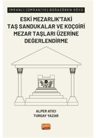 Eski Mezarlık'taki Taş Sandukalar ve Koçgiri Mezar Taşları Üzerine Değerlendirme - İmranlı - Alper Atıcı - Nobel Bilimsel Eserler