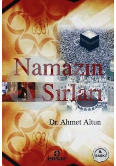 Namazın Sırları  - Ahmet Altun  - Ensar Neşriyat