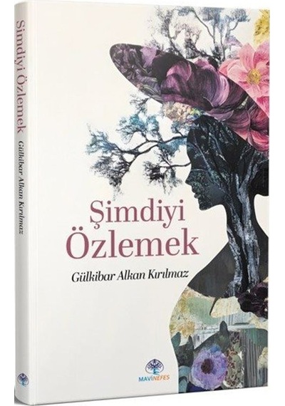 Şimdiyi Özlemek / Gülkibar Alkan Kırılmaz