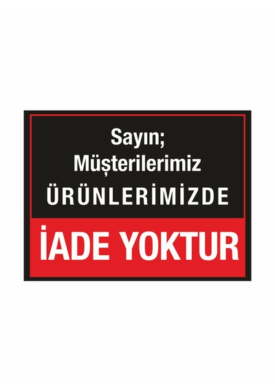 Mağaza İşyeri Dükkan İade Yoktur Uyarı Levhası