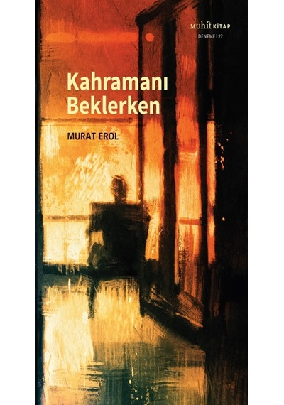 Kahramanı Beklerken - Murat Erol - Muhit Kitap