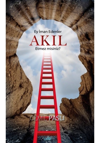 Ey İman Edenler Akıl Etmez Misiniz? - Cemil Paslı - Çimke