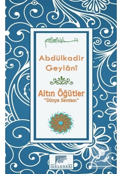 Altın Öğütler "Dünya Sevdası" / Seyyid Abdülkadir Geylani 9786054810246