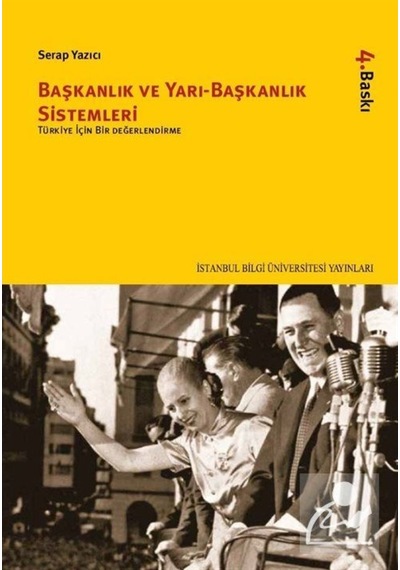 Başkanlık ve Yarı - Başkanlık Sistemleri - Serap Yazıcı - İstanbul Bilgi Üniv.Yayınları