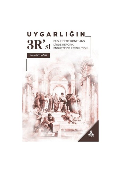 Uygarlığın 3R'si / Güran Tatlıoğlu