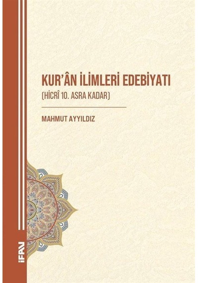 Kur'an İlimleri Edebiyatı Hicrî 10. Asra Kadar / Mahmut Ayyı...