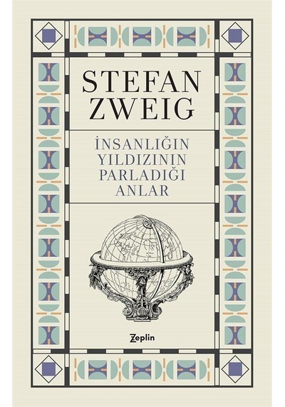 İnsanlığın Yıldızının Parladığı Anlar - Stefan Zweig - Zeplin Kitap