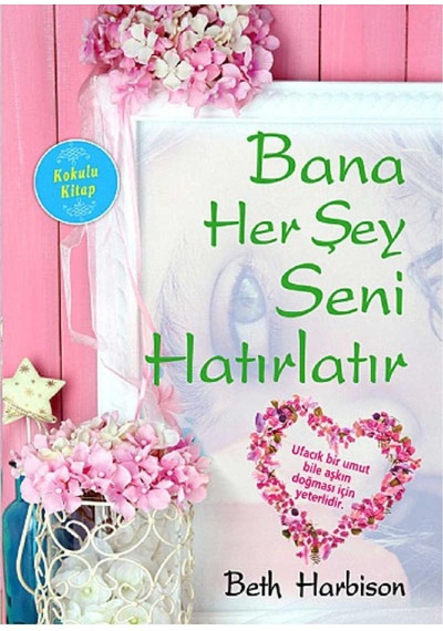 Bana Her Şey Seni Hatırlatır Kokulu Kitap - Beth Harbison