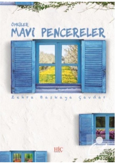Mavi Pencereler-Öyküler - Zehra Başkaya Çavdar - Hiç Yayınları