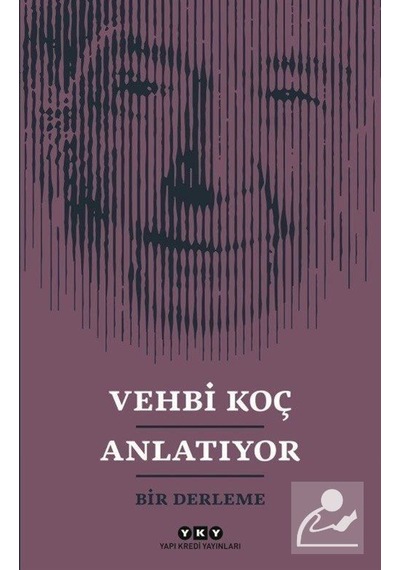 Vehbi Koç Anlatıyor-Bir Derleme- Yapı Kredi Yayınları