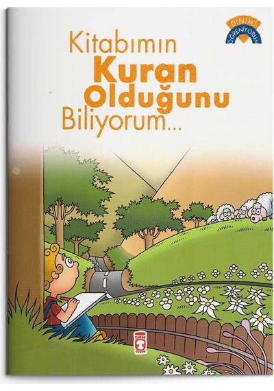 Kitabımın Kur'an Olduğunu Biliyorum - Dinimi Öğreniyorum