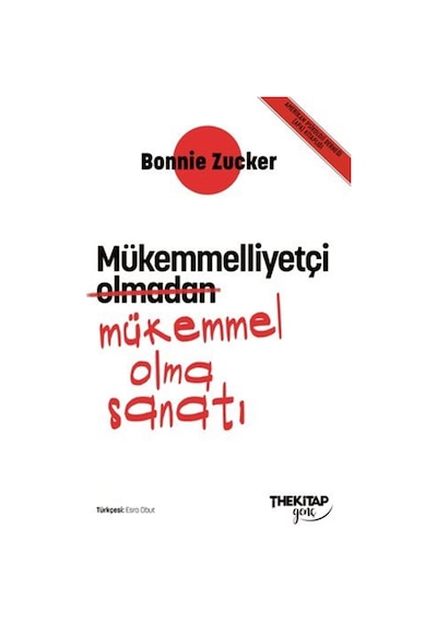 Mükemmelliyetçi Olmadan Mükemmel Olma Sanatı / Bonnie Zucker