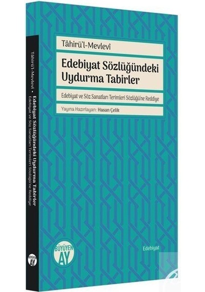 Edebiyat Sözlüğündeki Uydurma Tabirler  - Tahirül Mevlevi  - Büyüyenay Yayınları