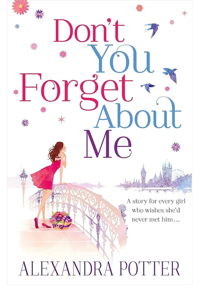 Don't You Forget About Me: An Escapist, Magical Romcom From The Author Of Confessıons Of A Forty-somethıng F K Up