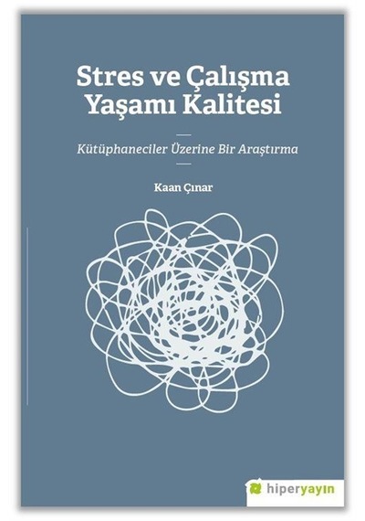 Stres Ve Çalışma Yaşamı Kalitesi Kütüphaneciler Üzerine Bir Ar...