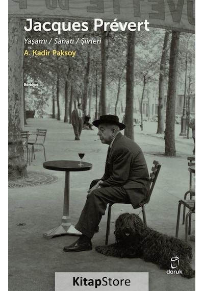 Jacques Prevert: Yaşamı - Sanatı - Şiirleri - A. Kadir Paksoy - Doruk Yayınları