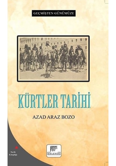 Kürtler Tarihi - Geçmişten Günümüze - Azad Araz Bozo - Gelenek Yayınları
