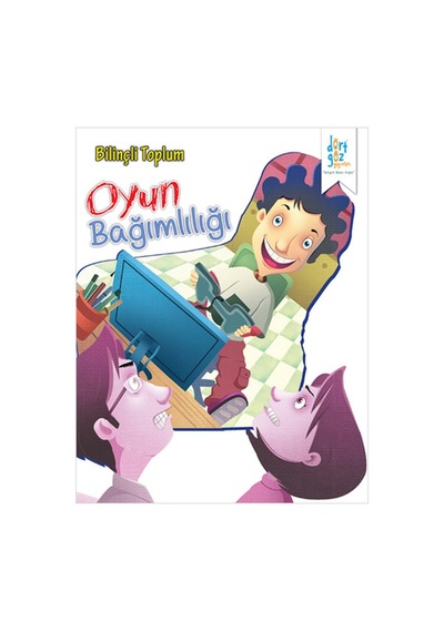 Oyun Bağımlılığı - Bilinçli Toplum - Nikhila Kilambi - Dört Göz Yayınları