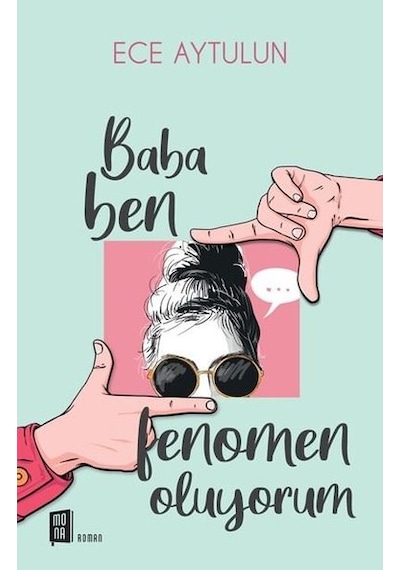 Baba Ben Fenomen Oluyorum - Ece Aytulun - Mona