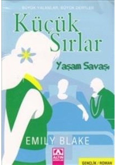 Küçük Sırlar - Yaşam Savaşı - Emily Blake - Altın Kitaplar