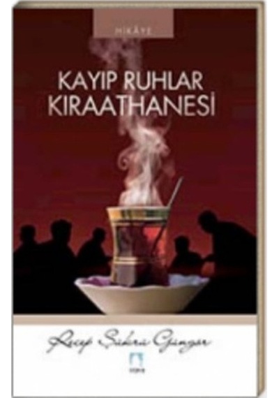 Kayıp Ruhlar Kıraathanesi/recep Şükrü Güngör