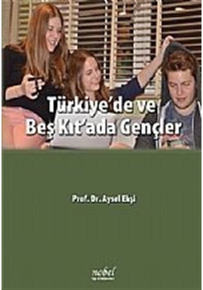 Türkiye'de ve Beş Kıt'ada Gençler / Aysel Ekşi