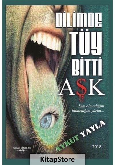 Dilimde Tüy Bitti Aşk - Aykut Yayla - Sokak Kitapları Yayınları