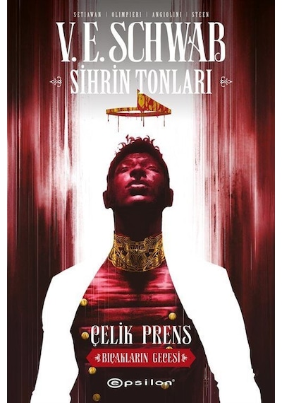 Sihrin Tonları: Çelik Prens - Bıçakların Gecesi - V. E. Schwab - Epsilon Yayınevi