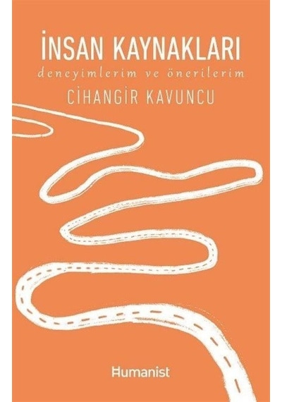 İnsan Kaynakları - Deneyimlerim ve Önerilerim - Cihangir Kavuncu - Humanist Kitap Yayıncılık