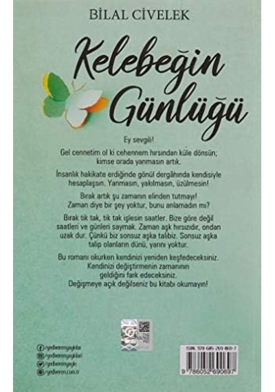 Kelebeğin Günlüğü: Bir Kelebeğin Canını Yaktığında, Ertesi Gün Özür Dileyemezsin.