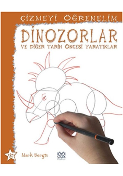 Çizmeyi Öğrenelim - Dinozorlar ve Diğer Tarih Öncesi Yaratıklar - Mark Bergin - 1001 Çiçek