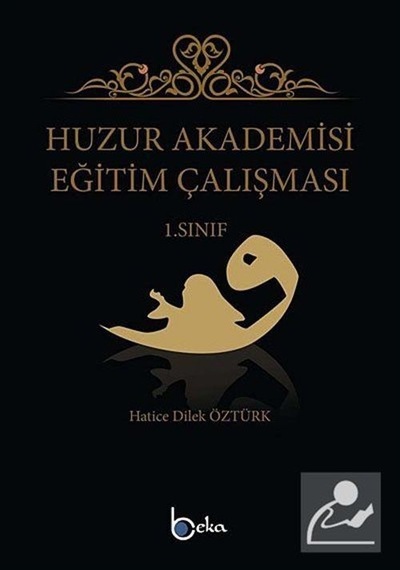 Huzur Akademisi Eğitim Çalışması 1. Sınıf / Hatice Dilek Öztürk