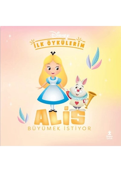 Doğan Çocuk Disney Ilk Öykülerim - Alıs Büyümek Istiyor