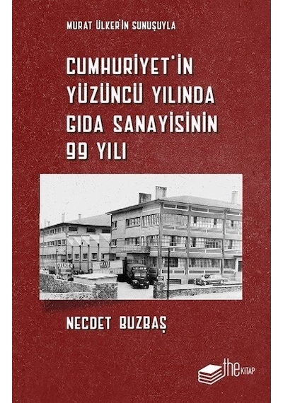 Cumhuriyet'in Yüzüncü Yılında Gıda Sanayisinin 99 Yılı - Necdet Buzbaş - The Kitap