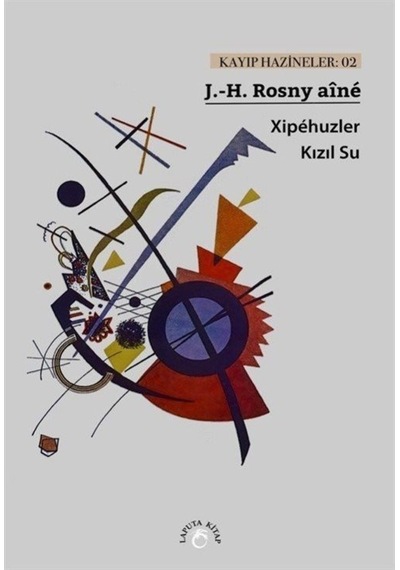 Xipehuzler: - Kızıl Su - Kayıp Hazineler 2 - J. - H. Rosny Aine - Laputa Kitap