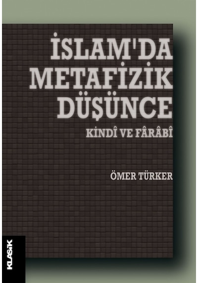 İslam'da Metafizik Düşünce - Ömer Türker - Klasik Yayınları