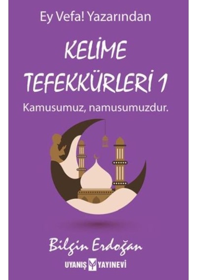 Kelime Tefekkürleri 1 - Bilgin Erdoğan - Uyanış Yayınevi