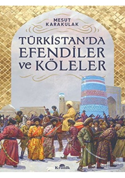 Türkistan’da Efendiler ve Köleler -  Kronik Kitap