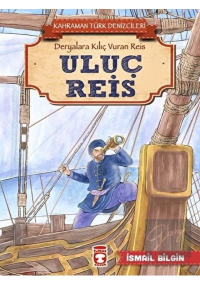 Uluç Reis - Kahraman Türk Denizcileri Timaş Çocuk  -  Timaş Çocuk