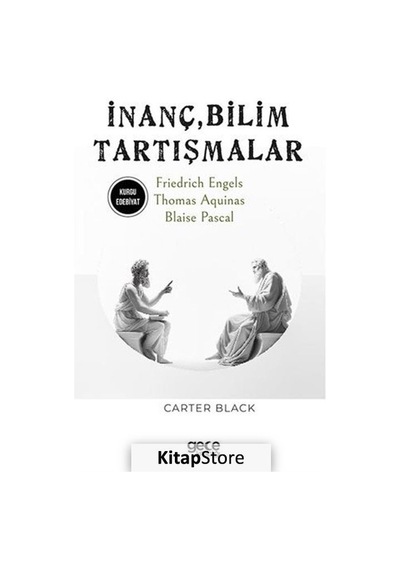 İnanç Bilim Tartışmalar - Friedrich Engels - Thomas Aquinas - Blaise Pascal - Carter Black - Gece Kitaplığı