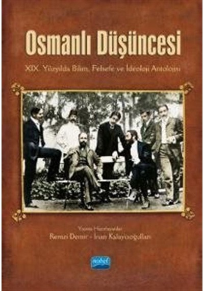 Osmanlı Düşüncesi: 19. Yüzyılda Bilim Felsefe ve İdeoloji Antolojisi- Nobel Akademik Yayıncılık