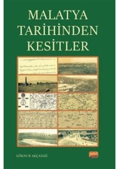 Malatya Tarihinden Kesitler / Göknur Akçadağ