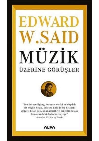 Müzik Üzerine Görüşler - Edward W. Said - Alfa Yayıncılık
