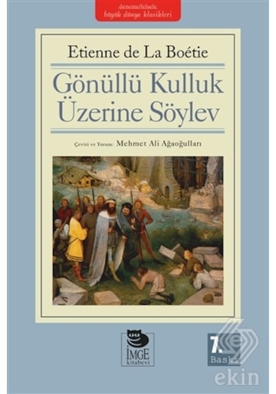 Gönüllü Kulluk Üzerine Söylev - Etienne de La Boetie - İmge Kitabevi