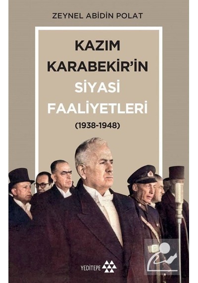 Kazım Karabekir'In Siyasi Faaliyetleri / Zeynel Abidin Polat 9786057800244